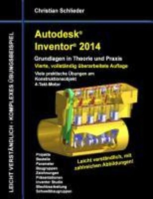 Autodesk Inventor 2014 - Grundlagen in Theorie und Praxis Christian Schlieder