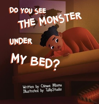 Chinwe Mbonu Do You See the Monster Under My Bed? (Gebundene Ausgabe)