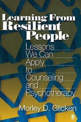 Learning from Resilient People: Lessons We Can Apply to Counseling and Psychothe