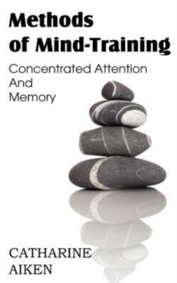Methods Of Mind-Training, Concentrated Attention And Memory