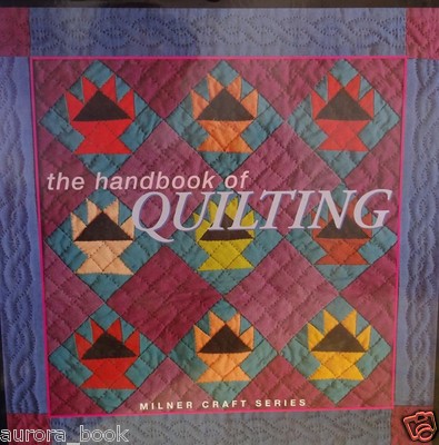 The Handbook of Quilting How to Quilt Reference Book Techniques Patterns WE54699