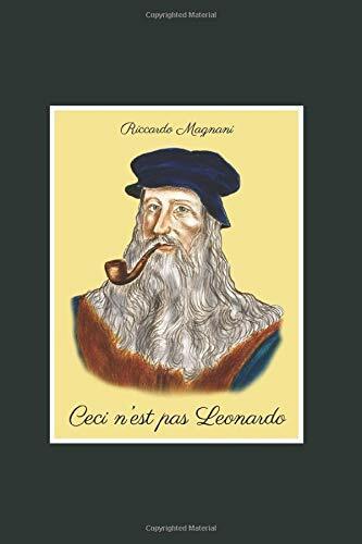 Ceci n’est pas Leonardo: Quello che non vi dicono su Leonardo da Vinci e il Rina