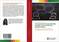 A MarcaçãO De Pluralidade Na Fala E Na Escrita De Adolescentes Ana Helena Rufo F