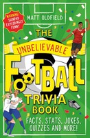 The Unbelievable Football Trivia Book | Facts, Stats, Jokes, Quizzes And More