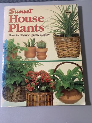 SUNSET-HOUSE PLANTS 1983 HOW TO CHOOSE GROW DISPLAY