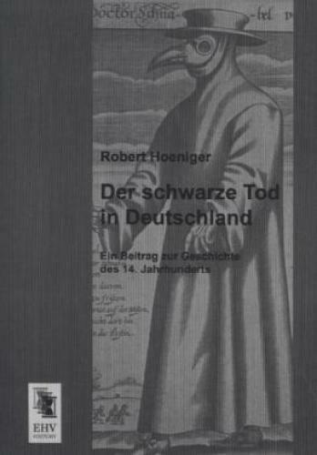Thumbnail - Der Schwarze Tod In Deutschland Ein Beitrag Zur Geschichte Des 14.