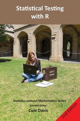 Statistical testing with R: Second edition (Statistics without Mathematics)