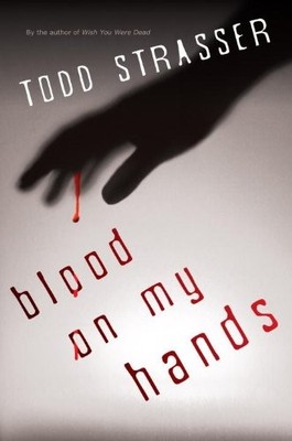 BLOOD ON MY HANDS (THE THRILLOGY) By Todd Strasser - Hardcover **Excellent**