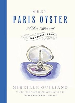 Meet Paris Oyster : A Love Affair with the Perfect Food Mireille