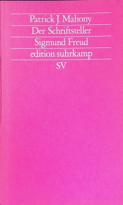 Der Schriftsteller Sigmund Freud. Edition suhrkamp Band 1484 Mahony, Patrick J.: