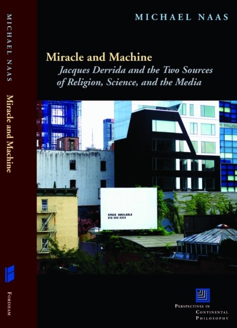 Miracle and Machine  Jacques Derrida and the Two by Michael Naas PAPERBACK