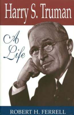 Harry S. Truman: A Life by Mr. Ferrell, Robert H: Used