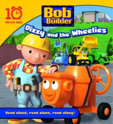 Bob the Builder Dizzy and the Wheelies (10 Minute Tales), , Used; Very Good Book