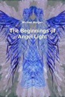 Michael Morgan | The Beginnings Of Angel Light | Taschenbuch | Englisch (2016)