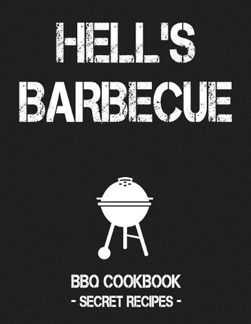 Hell's BBQ Cookbook - Secret Pitmaster Recipes for Men