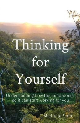 Thinking for Yourself: Understanding how the mind works, so it can start