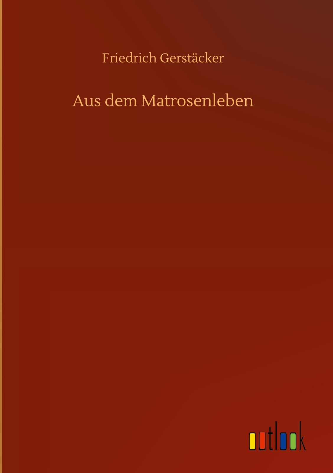 Thumbnail - Friedrich Gerstäcker / Aus Dem Matrosenleben9783752392715
