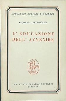 Die Erziehung der Zukunft - Richard Livingstone