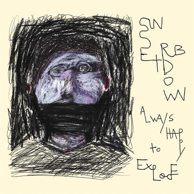 Sunset Rubdown / Always Happy to Explode