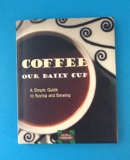 Coffee Our Daily Cup A Simple Guide To Buying And Brewing