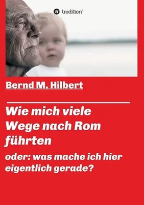 Wie mich viele Wege nach Rom führten