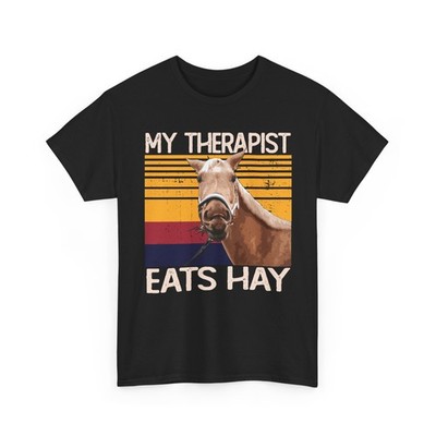 Horse Shirt, My Therapist Eats Hay Horses Lovers Horse Rider Funny Shirt