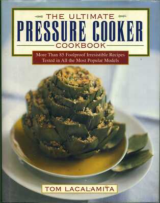 The Ultimate Pressure Cooker Cookbook: More Than 85 Foolproof Irresistible Rec..