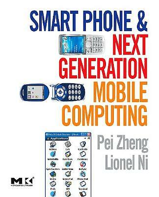 Smart Phone and Next Generation Mobile Computing (Morgan Kaufmann Series in Net