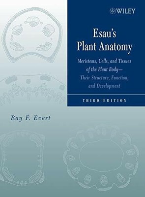 Esau's Plant Anatomy: Meristems, Cells, and Tissues of the Buch Wiley-Liss