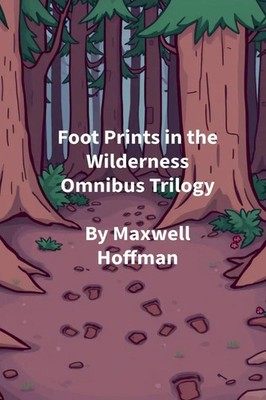 Maxwell Hoffman | Foot Prints in the Wilderness Omnibus Trilogy | Taschenbuch