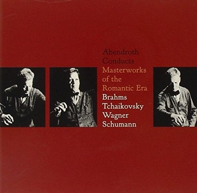ABENDROTH JOHANNES BRAHMS - Abendroth Conducts Masterworks Of The Romantic Era