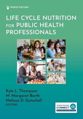 Life Cycle Nutrition for Public Health Professionals by Kyle L. Thompson Paperba