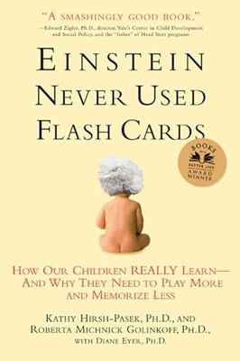 Einstein Never Used Flash Cards: How Our Children Really Learn--and Why They...
