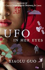UFO IN HER EYES By Xiaolu Guo *Excellent Condition*