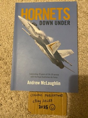 Hornets Down Under: Celebrating 20 Years of F/A 18 Service with the RAAF - RARE!