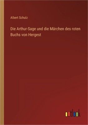 Die Arthur-Sage und die M�rchen des roten Buchs von Hergest (Paperback or Softba