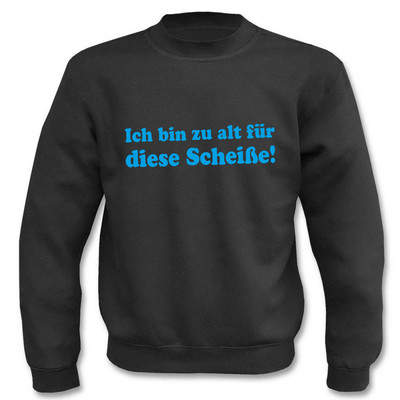 Sweater I'm too old for this shit I fun I sayings I funny I sweatshirt 