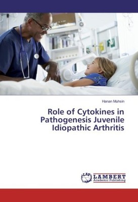 Role of Cytokines in Pathogenesis Juvenile Idiopathic Arthritis Hanan Muhsin