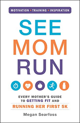 See Mom Run: Every Mothers Gu - VERY GOOD