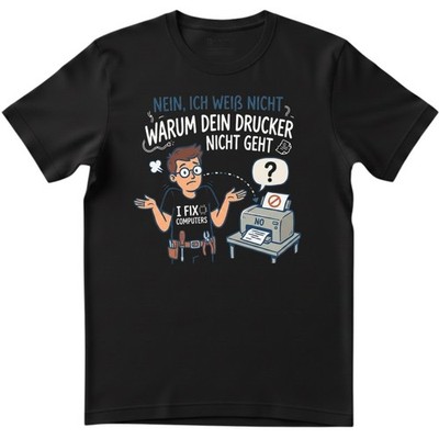 Herren T-Shirt IT Admin Informatiker Drucker Nerd Spruch Lustig PC Geschenk