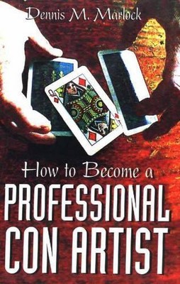 How to Become a Professional Con Ar..., Marlock, Dennis