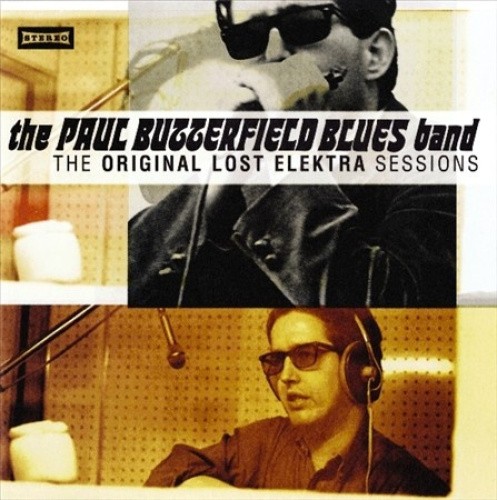 The Original Lost Elektra Sessions by The Paul Butterfield Blues Band [CD]