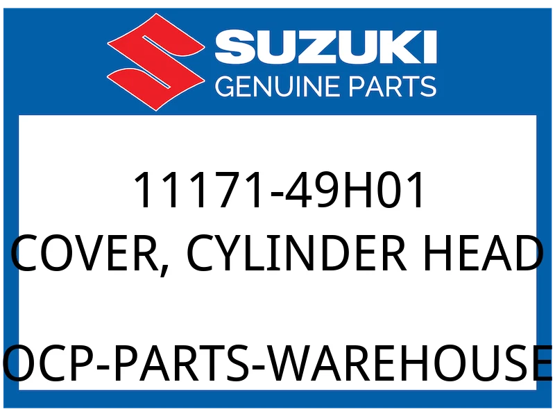 Suzuki OEM Part 11171-49H01 COVER,CYLINDER HEAD