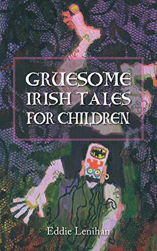 Edmund Lenihan Gruesome Irish Tales For Children (Tascabile)