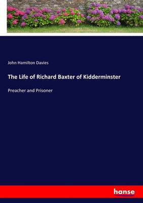 John Hamilton Davies | The Life of Richard Baxter of Kidderminster | Taschenbuch