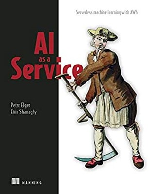 AI As a Service : Serverless Machine Learning with AWS Paperback