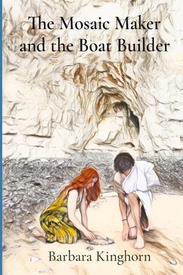 The Mosaic Maker and the Boat Builder Barbara L Kinghorn Taschenbuch Englisch