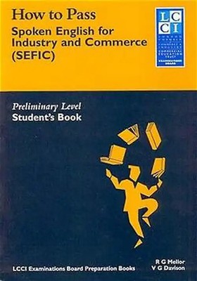 How to Pass Spoken English for Industry and Commerce. LCCIEB Examination Prepara