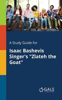Cengage Learning Gale | A Study Guide For Isaac Bashevis Singer's Zlateh The...
