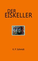 Der Eiskeller K. P. Schmidt Taschenbuch 224 S. Deutsch 2017 EAN 9783743188488